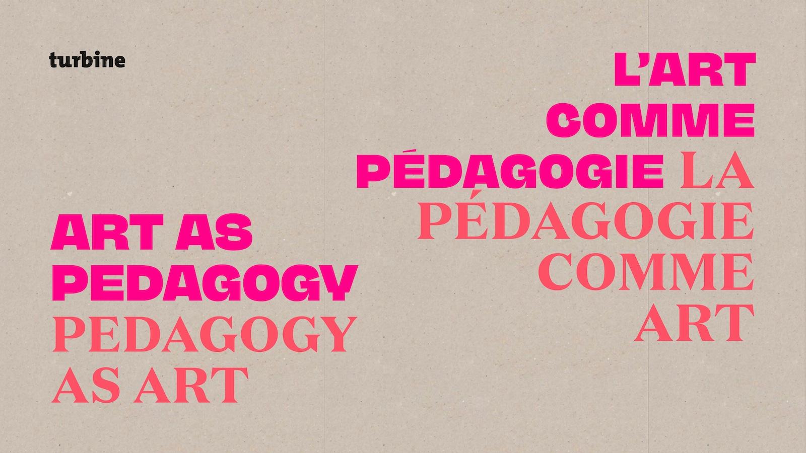 LA PÉDAGOGIE COMME ART | L'ART COMME PÉDAGOGIE - PEDAGOGY AS ART | ART AS PEDAGOGY